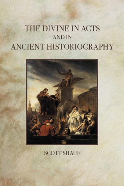 Scott Shauf’s The Divine in Acts and in Ancient Historiography